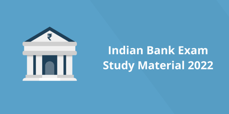 Indian Bank Exam Study Material 2022