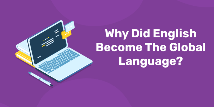 Why Did English Become The Global Language?