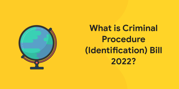 What is Criminal Procedure (Identification) Bill 2022?