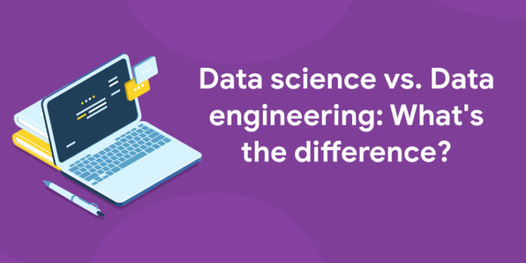 Data science vs. Data engineering: What's the difference?