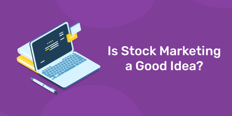 Is Stock Marketing a Good Idea?