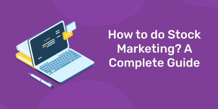How to do Stock Marketing? A Complete Guide
