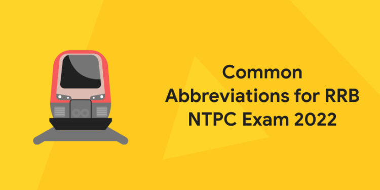 Common Abbreviations for RRB NTPC Exam 2022