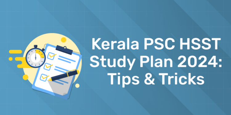 Kerala PSC HSST Study Plan 2024: Tips & Tricks