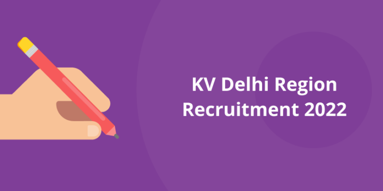 KV Delhi Region Recruitment 2022
