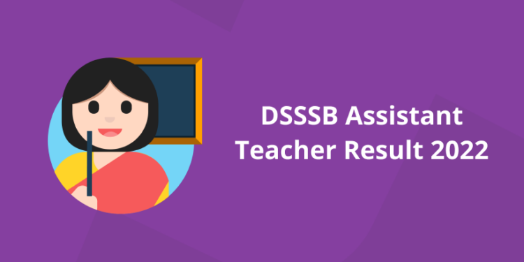 DSSSB Assistant Teacher Result 2022