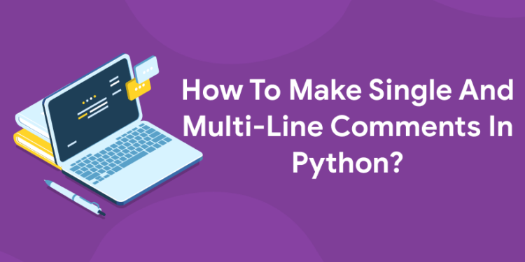 how-to-make-single-and-multi-line-comments-in-python