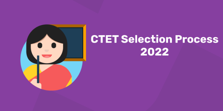 CTET Selection Process 2022