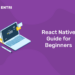 React Native Guide for Beginners