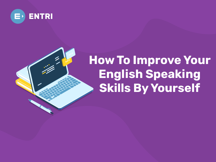 How To Improve Your English Speaking Skills By Yourself - Entri Blog