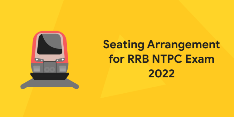 Seating Arrangement for RRB NTPC Exam 2022