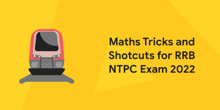 Maths Tricks and Shotcuts for RRB NTPC Exam 2022