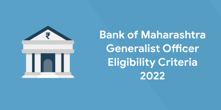 Bank of Maharashtra Generalist Officer Eligibility Criteria 2022
