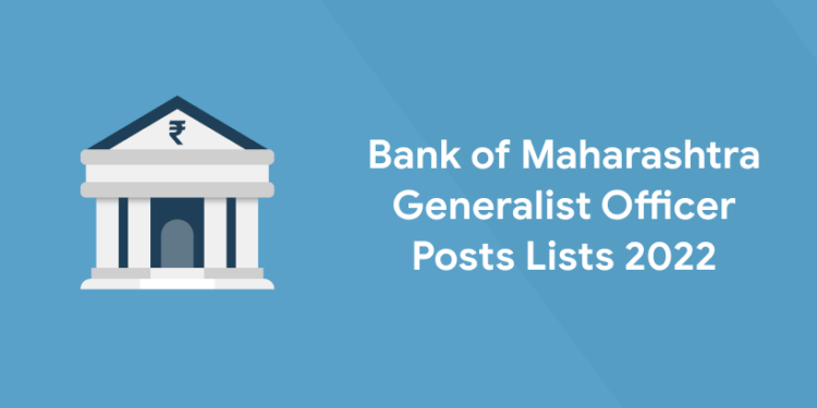 Bank of Maharashtra Generalist Officer Posts Lists 2022