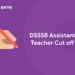 DSSSB Assistant Teacher Cut off