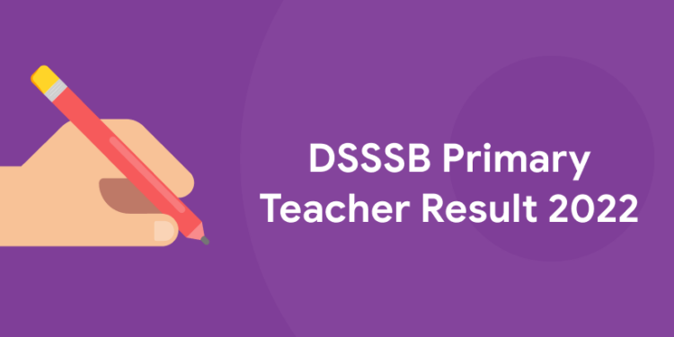 DSSSB Primary Teacher Result 2022