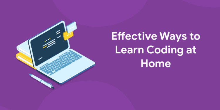 Effective Ways to Learn Coding at Home
