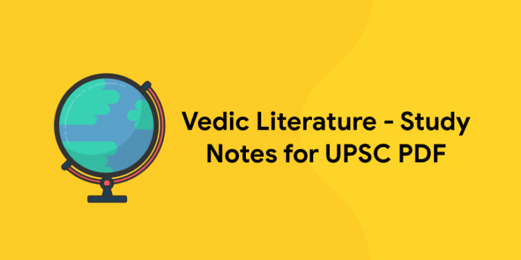 Vedic Literature - Study Notes for UPSC PDF