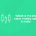 Which is the Best Stock Trading Apps in India