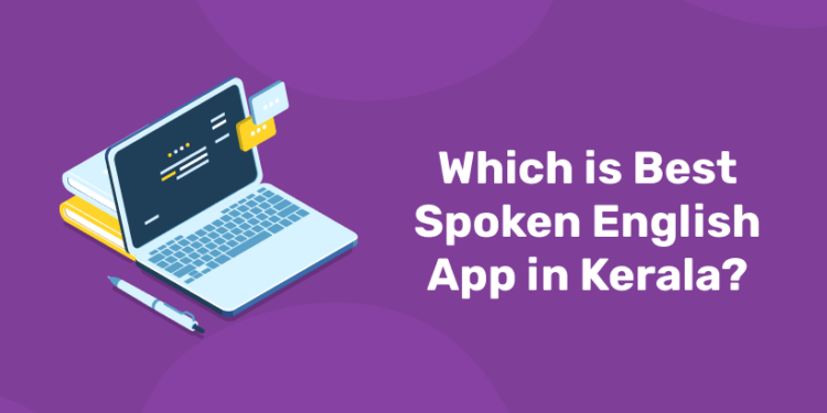 Which is the Best Spoken English App in Kerala?