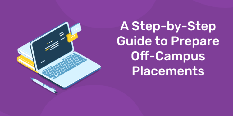 A Step-by-Step Guide to Prepare Off-Campus Placements