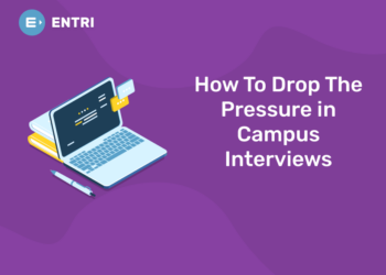 How To Drop The Pressure in Campus Interviews