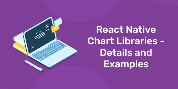 React Native Chart Libraries - Details And Examples - Entri Blog