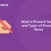 What is present tense and types of present tense