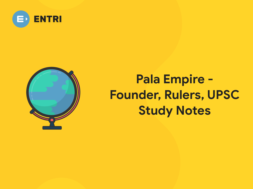 Pala Empire - Founder, Rulers, UPSC Study Notes - Entri Blog