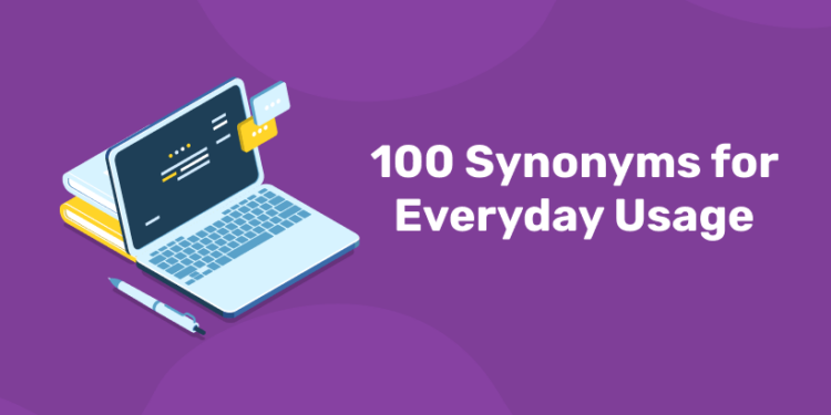 100 Synonyms for Everyday Usage