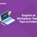 English at Workplace: Top 11 Tips to Follow