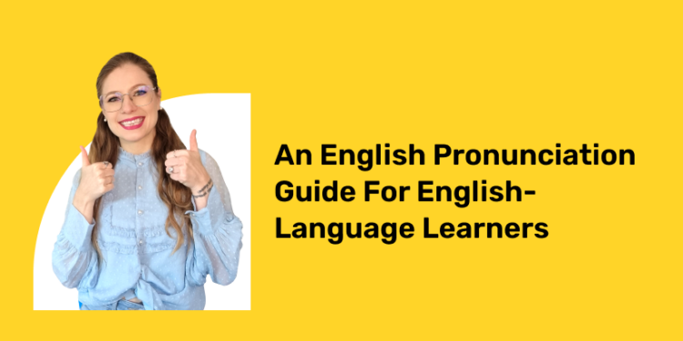 An English Pronunciation Guide For English-Language Learners