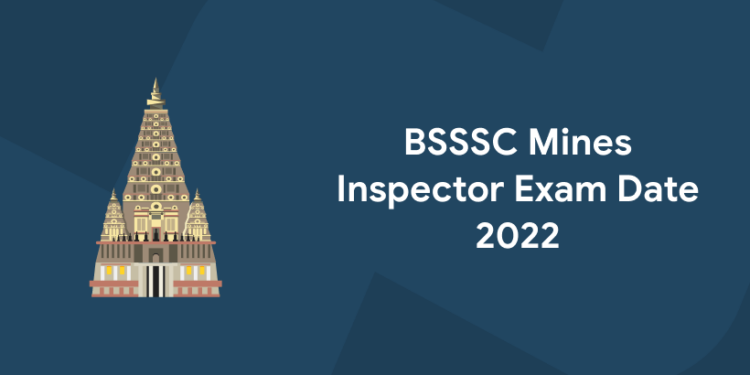 BSSC Mines Inspector Exam Date 2022