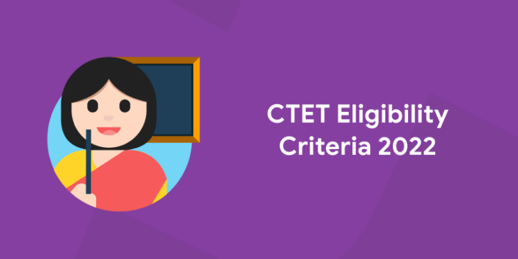 CTET Eligibility Criteria 2022
