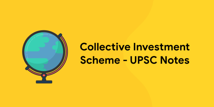 Collective Investment Scheme - UPSC Notes