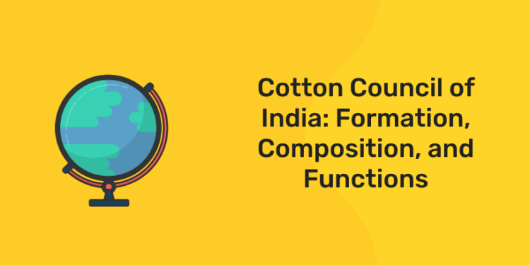Cotton Council of India Formation Composition and Functions