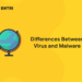 Differences Between Virus and Malware