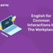 English for Common Interactions In The Workplace