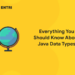 Everything You Should Know About Java Data Types