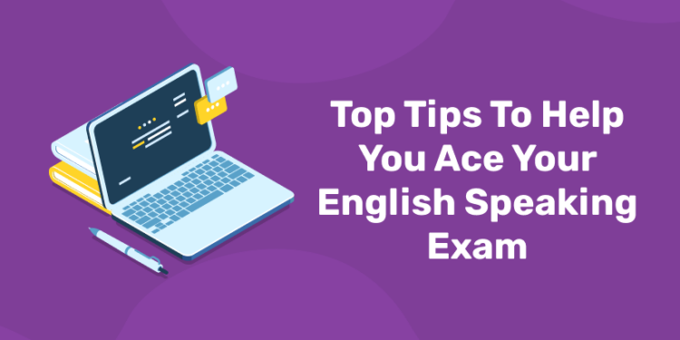 Top Tips To Help You Ace Your English Speaking Exam