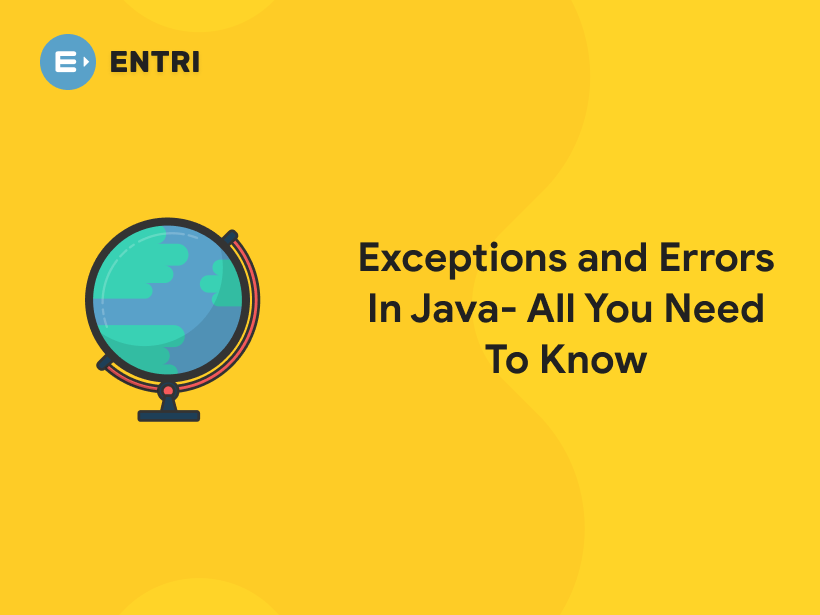 Exceptions and Errors In Java- All You Need To Know - Entri Blog