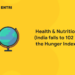 Health & Nutrition (India falls to 102 in the hunger index)