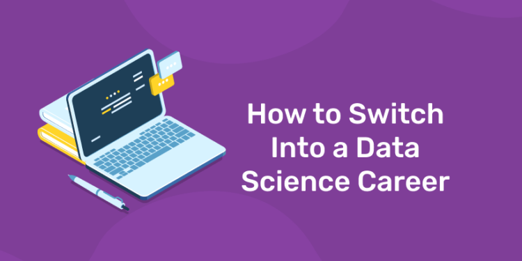 How to Switch Into a Data Science Career (1)