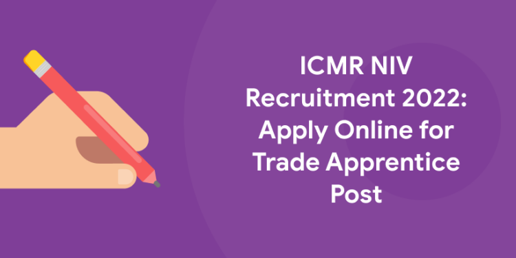 ICMR NIV Recruitment 2022 Apply Online for Trade Apprentice Post