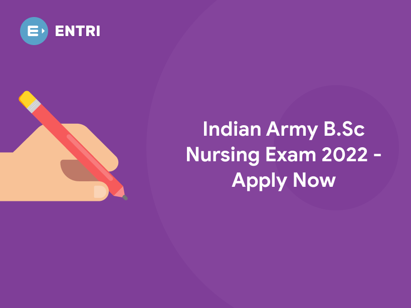 Indian Army B. Sc Nursing Exam 2022 - Apply Now - Entri Blog