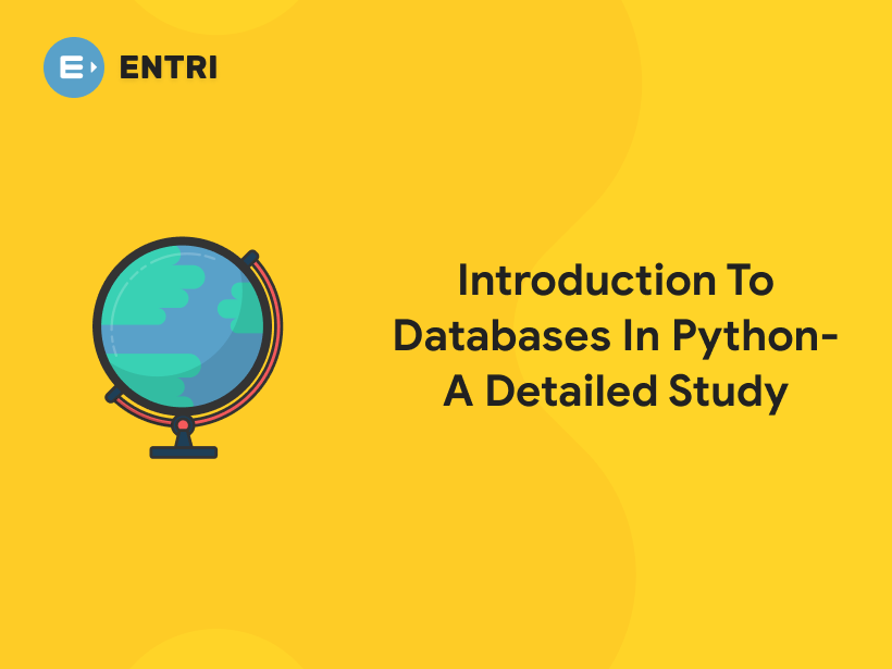 Introduction To Databases In Python- A Detailed Study - Entri Blog