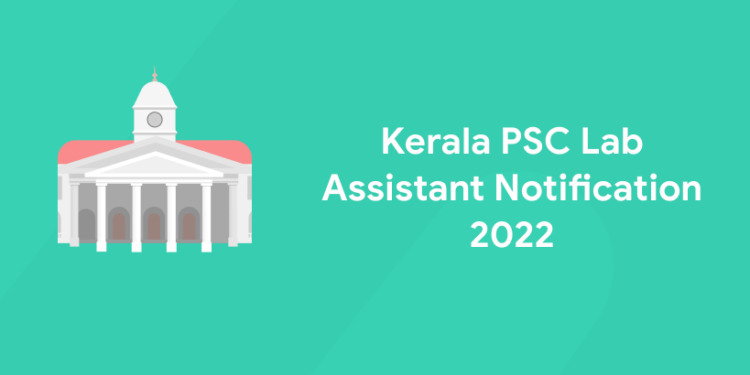 Kerala PSC Lab Assistant Notification 2022