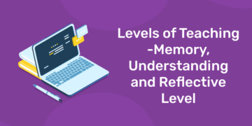 Levels Of Teaching - Memory, Understanding And Reflective Level - Entri ...