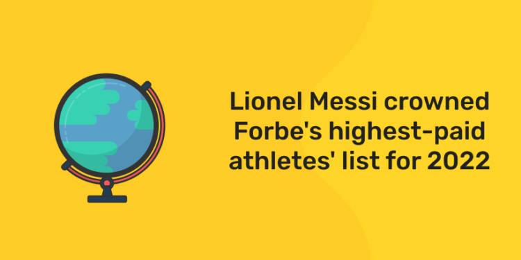 Lionel Messi crowned Forbe's highest-paid athletes' list for 2022