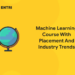 Machine Learning Course With Placement and Industry Trends